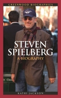 Steven Spielberg: A Biography (Greenwood Biographies) 0313337969 Book Cover