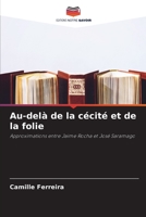 Au-delà de la cécité et de la folie: Approximations entre Jaime Rocha et José Saramago 6206081427 Book Cover