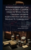 Redenvoeringen Van Wylen Petrus Camper, Over de Wyze, Om de Onderscheidene Hartstogten Op Onze Wezens Te Verbeelden ... 1277470316 Book Cover