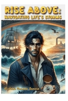 Rise Above: Navigating Life's Storms B0FBGM966T Book Cover