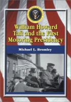 William Howard Taft and the First Motoring Presidency 1909-1913 0786429526 Book Cover