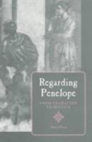 Regarding Penelope: From Character to Poetics 0806129611 Book Cover