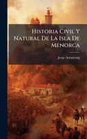 Historia Civil Y Natural De La Isla De Menorca (Spanish Edition) 102462756X Book Cover