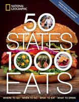 50 States, 1,000 Eats: Where to Go, When to Go, What to Eat, What to Drink 1426222823 Book Cover