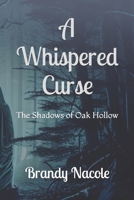 A Whispered Curse: The Shadows of Oak Hollow B0FCMJR37Y Book Cover