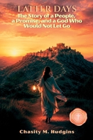 Latter Days: A Story of a People, a Promise, and a God Who Would Not Let Go B0H1TCPP32 Book Cover