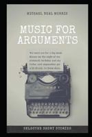 Music for Arguments: Selected Short Stories 1980706190 Book Cover