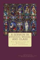 A Sermon in Stucco, Wood, and Glass: The Symbolism of Historic First Lutheran 1718832753 Book Cover