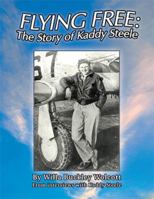 Flying Free: the Story of Kaddy Steele 1413404200 Book Cover