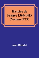 Histoire de France - 1364-1415 1511851767 Book Cover