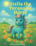 Stella the Turquoise Horse B0F7RVZBR7 Book Cover