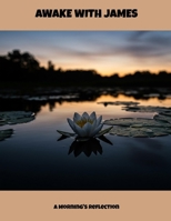 Awake With James: A Morning'S Reflection B0FM3F44TJ Book Cover