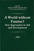 A World Without Famine?: New Approaches To Aid And Development 0333682467 Book Cover