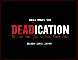 Deadication: Shake Me. Wake Me. Save Me. WORLD FAMOUS POEM B0DZ1V2Y2Y Book Cover
