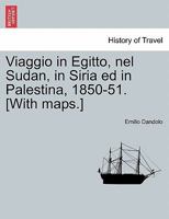 Viaggio in Egitto, nel Sudan, in Siria ed in Palestina, 1850-51. [With maps.] 1241353883 Book Cover
