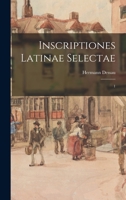 Inscriptiones latinae selectae: 1 1016367031 Book Cover