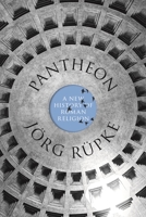 Pantheon: A New History of Roman Religion 0691211558 Book Cover