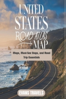 UNITED STATES ROAD MAP ATLAS: Maps, Must-See Stops, and Road Trip Essentials B0F3NRZ1DT Book Cover