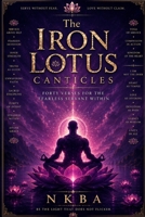The Iron Lotus Canticles: Forty V erses for the Fearless Servant Within B0H94ZZ9KF Book Cover