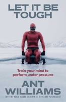 Let It Be Tough: Train your mind to perform under pressure 1761638564 Book Cover