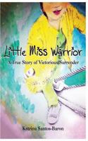 Little Miss Warrior: A True Story of Victorious Surrender 9719662204 Book Cover