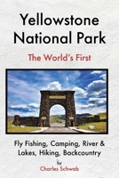 Yellowstone National Park: Fly Fishing, Camping, River & Lakes, Hiking, Backcountry B0H8BVTVD8 Book Cover