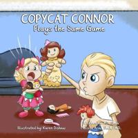 Copycat Connor Plays the Same Game 1943684251 Book Cover