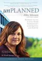 Unplanned: The Dramatic True Story of a Former Planned Parenthood Leader's Eye-opening Journey Across the Life Line 1414367368 Book Cover