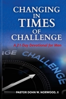 Changing in Times of Challenge: A 21-Day Devotional for Men 1736445707 Book Cover