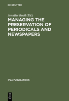 Managing the Preservation of Periodicals and Newspapers: Proceedings of the Ifla Symposium / Biblioth�que Nationale de France Paris, 21-24 August 2000 3598218338 Book Cover