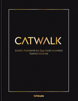 Catwalk: Iconic Moments by the Most Coveted Fashion Brands 3961716412 Book Cover