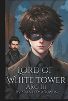 Lord of White Tower: Arc III (Elemental; Shadow and Fire Series) B0DY69HP7B Book Cover