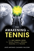The AWAKENING in Tennis: The Best Mental Book for Tennis Players, Athletes, Coaches and Parents 069217933X Book Cover