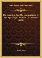 The Counting And The Interpretation Of The Apocalyptic Number Of The Beast 1120741017 Book Cover