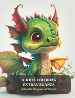 A Kid's Coloring Extravaganza: Adorable Dragons on Parade B0CD8Z2QC5 Book Cover