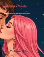 Blazing Flames: Book Four (Fire and Flames Universe Series) B0GWJKTCPJ Book Cover