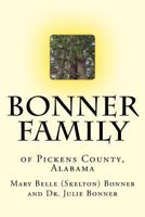 Bonner Family: of Pickens County, Alabama 1497466954 Book Cover