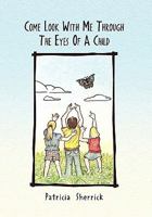 Come Look with Me Through the Eyes of a Child 1453572694 Book Cover