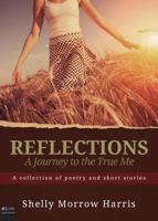 Reflections - A Journey to the True Me 1683190297 Book Cover