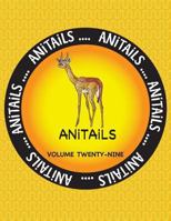 ANiTAiLS Volume Twenty-Nine : Learn about the Gerenuk, Asian Fairy Bluebird, Panther Grouper, House Finch, Green Anole, Leopard Tortoise, Gray Snapper, Big Horn Sheep, Hooded Skunk, and Nene Goose 1973966727 Book Cover