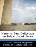 National Data Collection on Police Use of Force 1249589703 Book Cover
