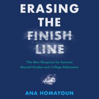 Erasing the Finish Line: The New Blueprint for Success Beyond Grades and College Admission - Library Edition 166863645X Book Cover