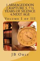 1.Armageddon 2.Rapture 3. 7 1/2 Years of Silence 4.Next Age: Volume III of III 1466474815 Book Cover