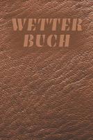 Wetter Buch: A5 Wettertagebuch mit Icons & Platz f�r besondere Ereignisse - 52 Wochen - 365 Tage - Softcover 107683180X Book Cover