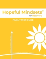 Hopeful Mindsets for Recovery Facilitator Guide 1954531265 Book Cover
