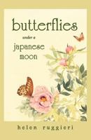 Butterflies Under a Japanese Moon 0982740956 Book Cover