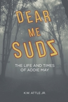 Dear Me Sudz: The Life and Times of Addie May 1640963065 Book Cover