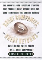 Great Companies, Great Returns: the Breakthrough Investing Strategy That Produces Great Returns Over the Long- Term Cycle of Bull and Bear Markets 0767903668 Book Cover