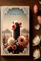 Fading Petals: A Journey of Healing and Rebirth B0FGYKPXDM Book Cover