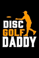 Disc Golf Daddy: Disc Golf Scorecards Album for Golfers - Best Scorecard Template Log Book to Keep Scores Record - Gifts for Golf DAD - 6"x9" (120 Pages) 1698829647 Book Cover